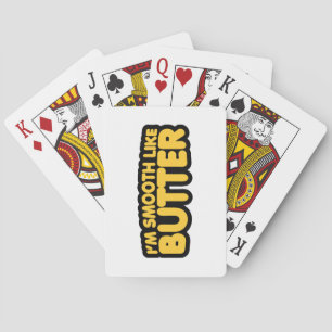 I'm Smooth Like Butter Playing Cards