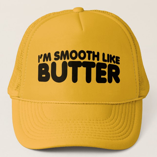 I'm Smooth Like Butter Trucker Hat (Front)