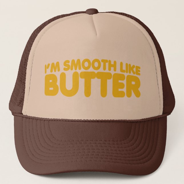 I'm Smooth Like Butter Trucker Hat (Front)