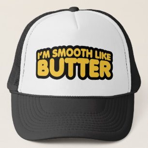 I'm Smooth Like Butter Trucker Hat