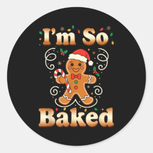 I'm So Baked Gingerbread Man Christmas Funny Cooki Classic Round Sticker