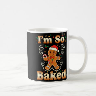 I'm So Baked Gingerbread Man Christmas Funny Cooki Coffee Mug
