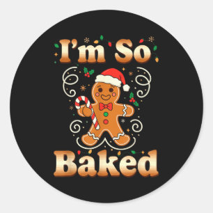 Im So Baked Gingerbread Man Christmas Funny Cookie Classic Round Sticker