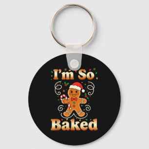 Im So Baked Gingerbread Man Christmas Funny Cookie Keychain