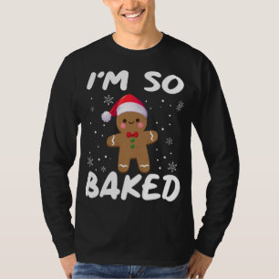 I'm So Baked Gingerbread man Christmas Santa Hat T-Shirt
