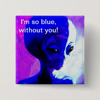 I'm so Blue Without You 2 Inch Square Button
