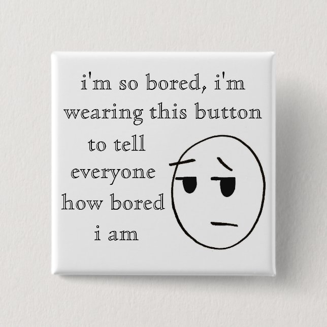 "i'm so bored" Button (Front)