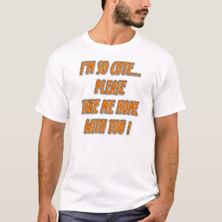 "I'm so cute..." funny saying tshirt