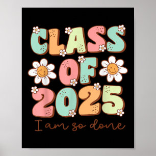 Im So Done Cl Of 2025 Graduation 2025 Last Day Of Poster