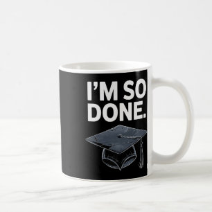 Im So Done Cl Of 2025 Senior Graduation Grad Party Coffee Mug