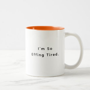 I'm so effing tired, funny mom life Two-Tone coffee mug