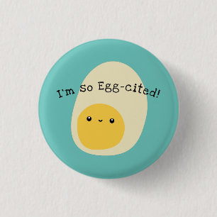 I'm so egg-cited   blue green badge 1 inch round button