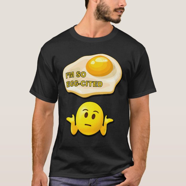 I'm So Egg Cited  Cool Egg Pun T-Shirt (Front)