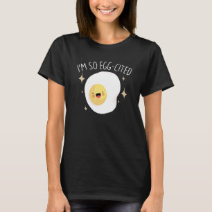 I'm So Egg-Cited Funny Breakfast Brunch Egg Pun Fo T-Shirt