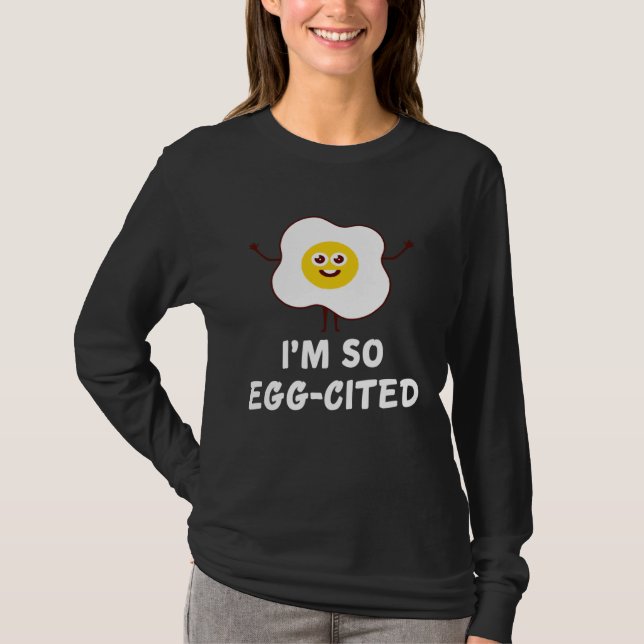 I'm So Egg-Cited Funny Breakfast Eggs Fried Egg Ea T-Shirt (Front)