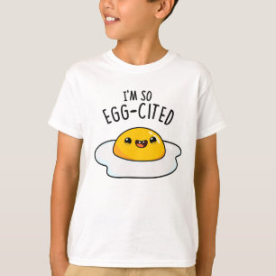 I'm So Egg-cited Funny Egg Pun  T-Shirt