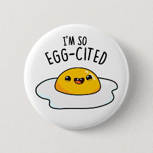 I'm So Egg-cited Funny Fried Egg Pun  2 Inch Round Button