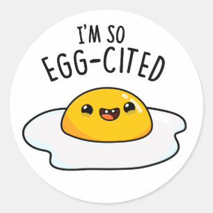 I'm So Egg-cited Funny Fried Egg Pun  Classic Round Sticker