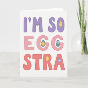 Im So Egg Stra Message Card