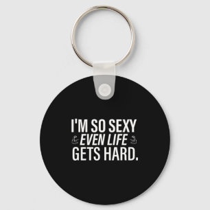 I'm so even life gets hard funny saying quote men keychain