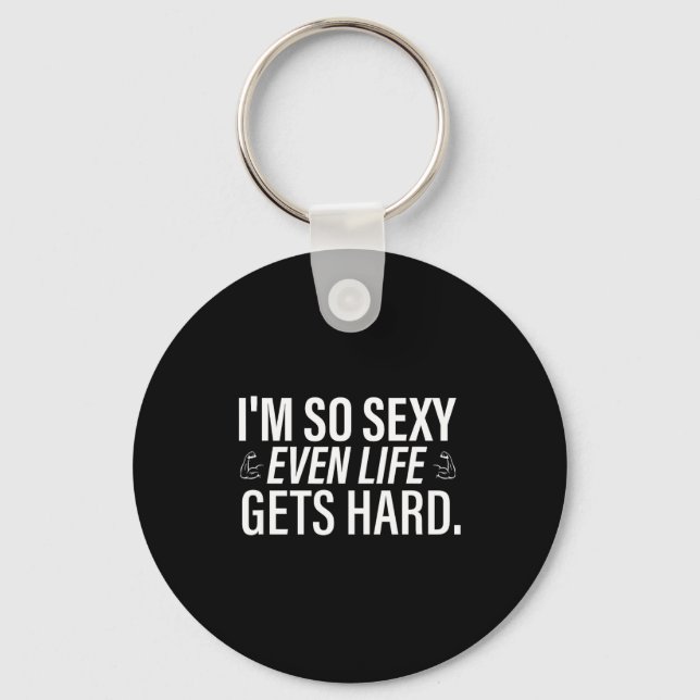 I'm so even life gets hard funny saying quote men  keychain (Front)