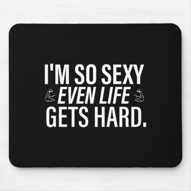 I'm so even life gets hard funny saying quote men  mouse pad (Front)
