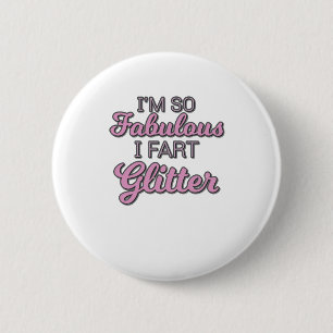 I'm So Fabulous I Fart Glitter Gay Pride 2 Inch Round Button