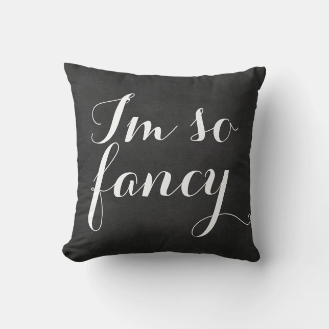 I'm so fancy chalkboard funny girly rustic chic throw pillow (Front)