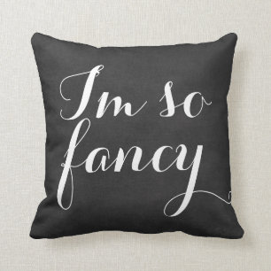 I'm so fancy chalkboard funny girly rustic chic throw pillow