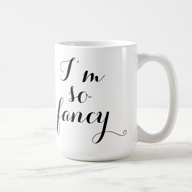 I'm So Fancy Mug (Right)