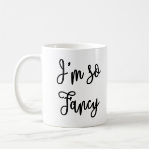 I'm so Fancy Mug