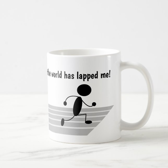 I'm So Far Behind The World has Lapped Me! Funny Coffee Mug (Right)
