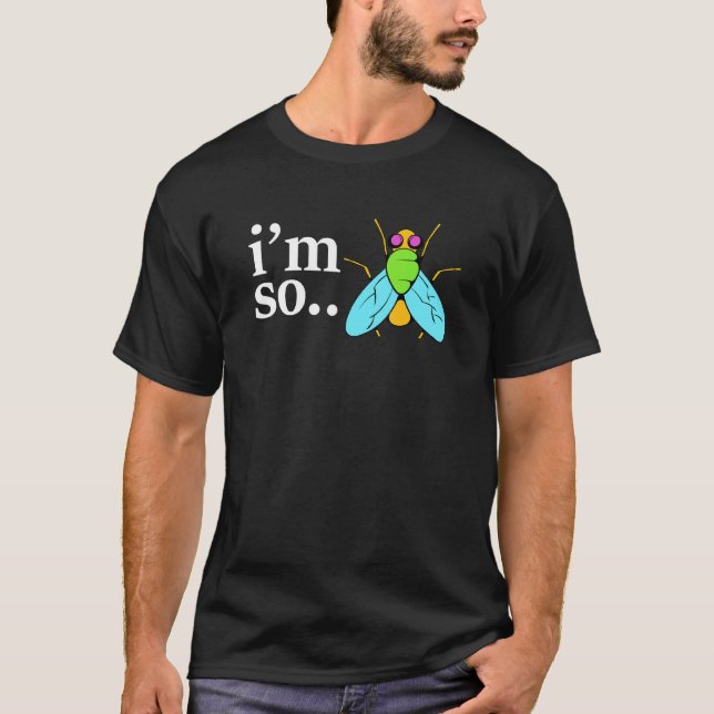 Im So Fly Fly Fishing One Fly Dad T-Shirt (Front)