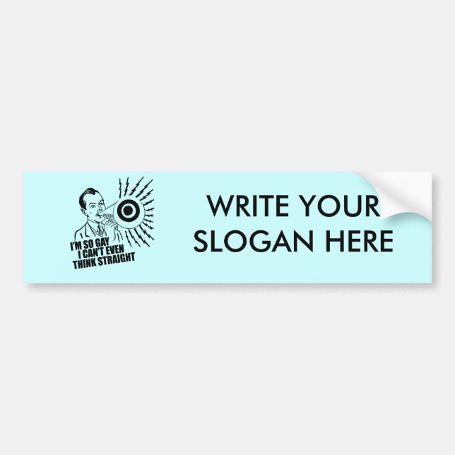 I'm so gay I can't even think straight Bumper Sticker (Front)
