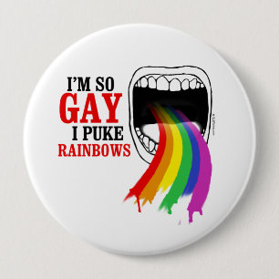 I'm so gay, I puke Rainbows 4 Inch Round Button