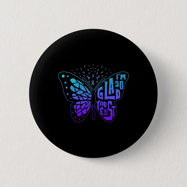 I'm So Glad You Exist Butterfly Ribbon Suicide Pre 2 Inch Round Button (Front)