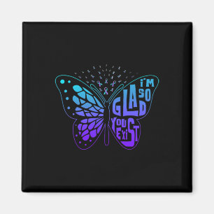 I'm So Glad You Exist Butterfly Ribbon Suicide Pre Magnet