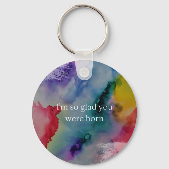 I'm so glad you were born  keychain (Front)
