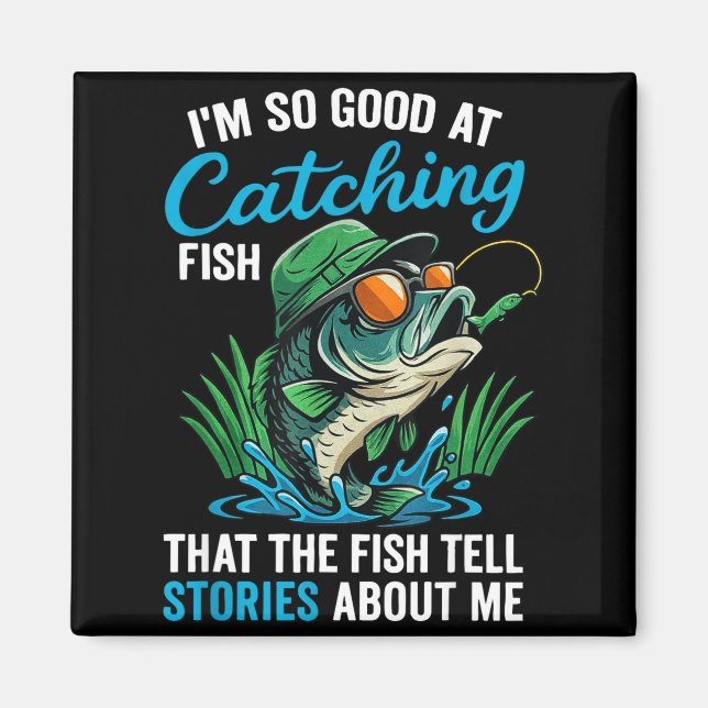 I'm So Good At Catching Fish Funny Saying Quote Lo Magnet (Front)
