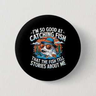 I'm So Good At Catching Fish That The Fish Tell St 2 Inch Round Button