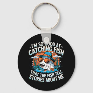 I'm So Good At Catching Fish That The Fish Tell St Keychain