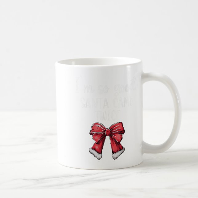 I'm So Good Santa Came Twice Christmas Coquette Bo Coffee Mug (Right)