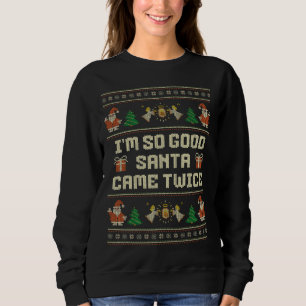 I'm So Good Santa Came Twice Christmas Couple Sweatshirt