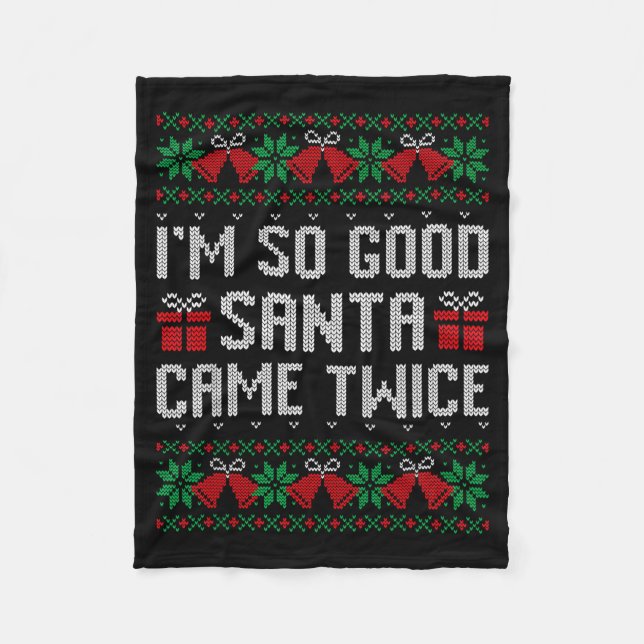 Im So Good Santa Came Twice Christmas Outfits Xmas Fleece Blanket (Front)