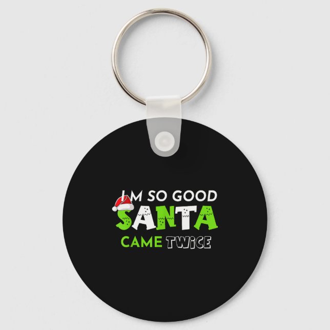 Im So Good Santa Came Twice Funny Christmas Matchi Keychain (Front)