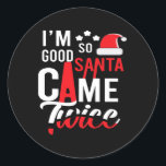 I'm So Good Santa Came Twice Funny Christmas Pajam Classic Round Sticker<br><div class="desc">I'm So Good Santa Came Twice Funny Christmas Pajama Humour</div>