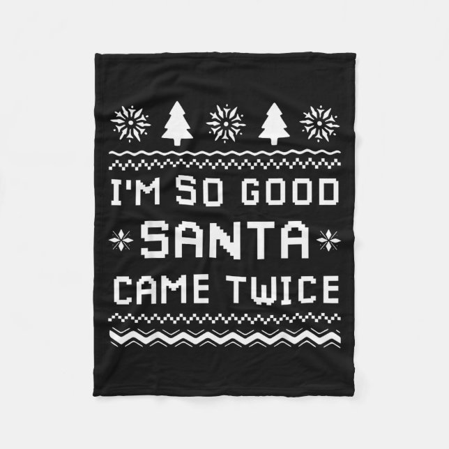 I'm So Good Santa Came Twice Funny Couples Ugly Ch Fleece Blanket (Front)