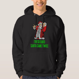 I'm So Good Santa Came Twice Funny Retro Christmas Hoodie