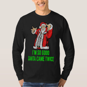 I'm So Good Santa Came Twice Funny Retro Christmas T-Shirt