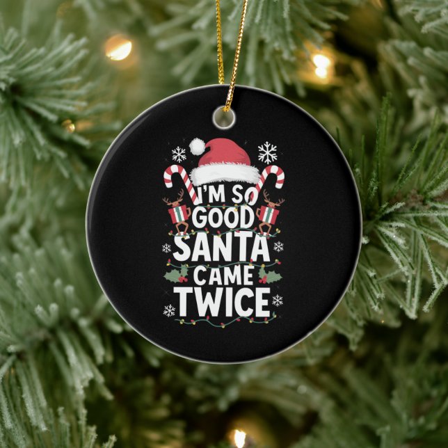 I'm So Good Santa Came Twice Santa Christmas  Ceramic Ornament (Tree)
